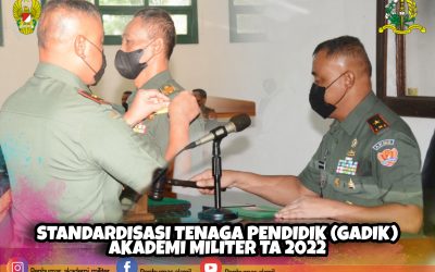 STANDARDISASI TENAGA PENDIDIK (GADIK) AKADEMI MILITER TA 2022