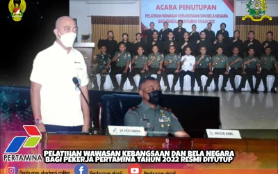 PELATIHAN WAWASAN KEBANGSAAN DAN BELA NEGARA BAGI PEKERJA PERTAMINA TAHUN 2022 RESMI DITUTUP