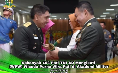 Sebanyak 164 Pati TNI AD Mengikuti(WPW) Wisuda Purna Wira Pati di Akademi Militer