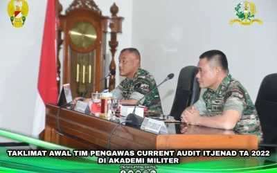 TAKLIMAT AWAL TIM PENGAWAS CURRENT AUDIT ITJENAD TA 2022 DI AKADEMI MILITER