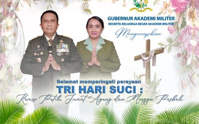 Gubernur Akademi Militer Beserta Keluarga Besar Akademi Militer Mengucapkan Selamat Memperingati PerayaanTRI HARI SUCI : KAMIS PUTIH, JUMAT AGUNG & MINGGU PASKAH